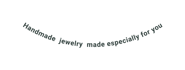 Handmade jewelry made especially for you